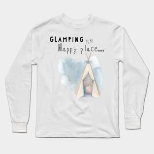 Glamping is my happy place Long Sleeve T-Shirt